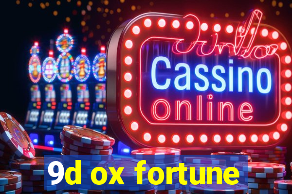 9d ox fortune